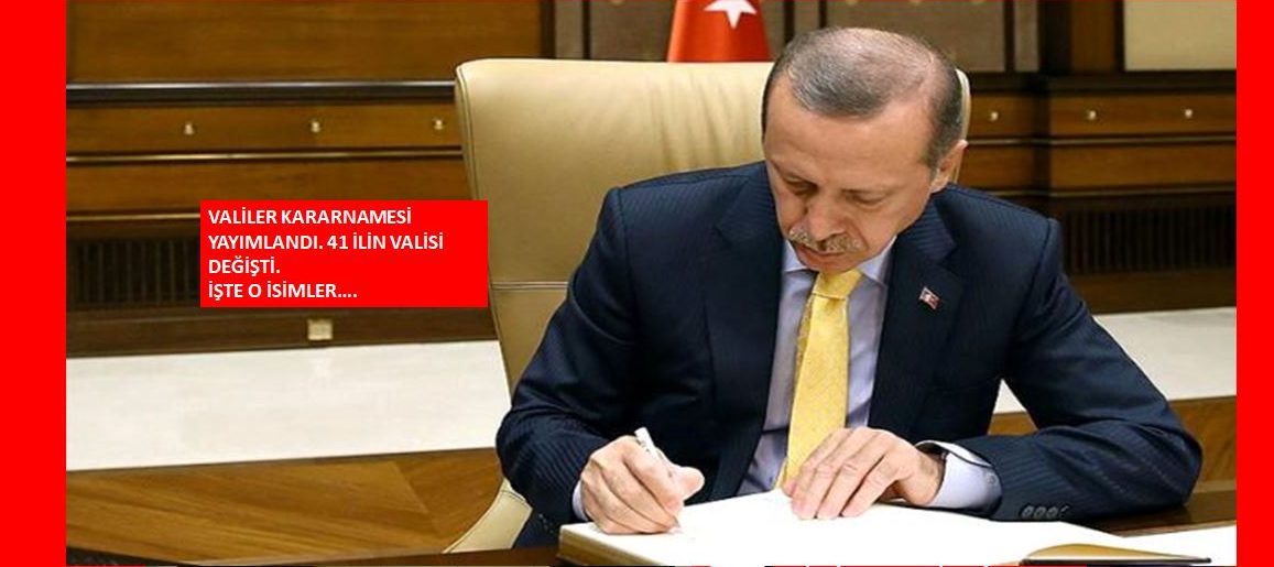 Valiler Kararnamesi tamamlandı! Birçok ilin valisi değişti
