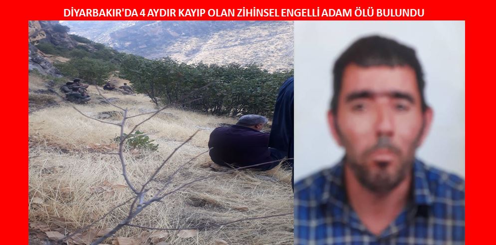 Diyarbakır’da 4 aydır kayıp olan zihinsel engelli adam ölü bulundu