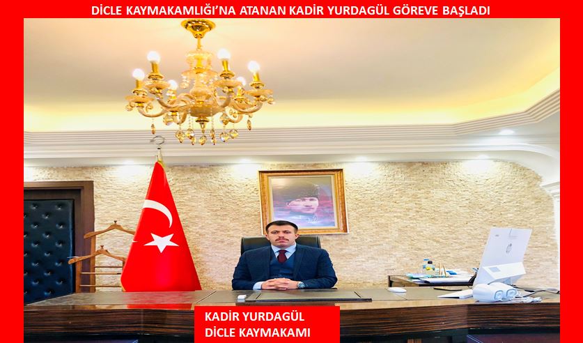 Dicle Kaymakamlığı’na atanan Kadir Yurdagül göreve başladı