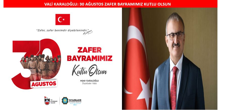 VALİ KARALOĞLU: 30 AĞUSTOS ZAFER BAYRAMIMIZ KUTLU OLSUN