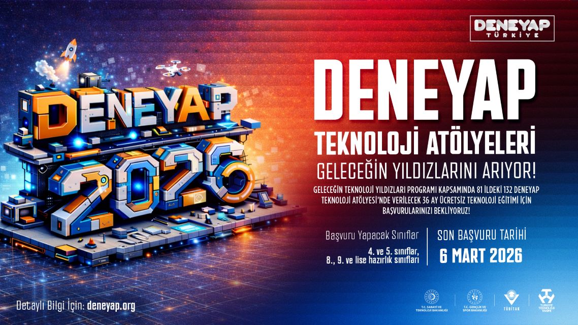DENEYAP Türkiye, Geleceğin Teknoloji Yıldızlarını Arıyor; 2026 Başvuruları Başladı