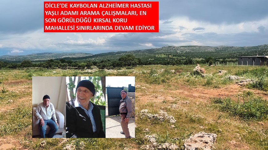 DİCLE’DE KAYBOLAN ALZHEİMER HASTASI YAŞLI ADAMI ARAMA ÇALIŞMALARI, EN SON GÖRÜLDÜĞÜ KIRSAL KORU MAHALLESİ SINIRLARINDA DEVAM EDİYOR